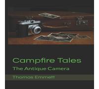 Thomas Emmett Campfire Tales: The Antique Camera Paperback Book Thomas Emmett Multicolor