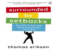 Thomas Erikson Surrounded by Setbacks : Or, How to Succeed When Everything's Gone Thomas Erikson Multicolor