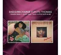 Thomas, Evelyn - Disco Recharge: I Want To Make It On My Own / Have A Little Faith In Me