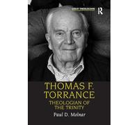 Thomas F. Torrance: Theologian of the Trinity (Great Theologians Series)