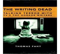 Thomas Fahy The Writing Dead: Talking Terror with TV's Top Horror Writers Thomas Fahy Multicolor