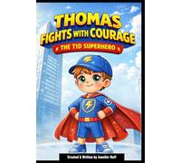 Thomas Fights with Courage: The T1D Superhero (Thomas the T1D Superhero Warrior)