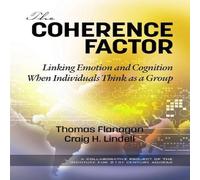Thomas Flanagan The Coherence Factor: Linking Emotion & Cognition When Thomas Flanagan Multicolor