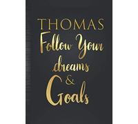 Thomas Follow Your Dreams & Goals: Personalized Name Journal for Men & Boys Named Thomas Gift Idea| Guys Cool Dreams Tracker & Life Goals Setting Planner Inspirational Notebook to Write in