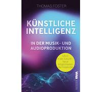 Thomas Foster K Künstliche Intelligenz in der Musik- und Audioproduk (Paperback)