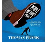 Thomas Frank People Without Power: the war on populism & the fight for Thomas Frank Multicolor