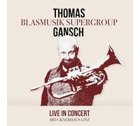 Thomas Gansch Blasmusik Supergroup - Live in Concert