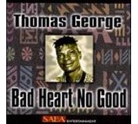 Thomas, George - Bad Heart No Good