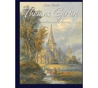 Thomas Girtin: 80 Watercolours and Drawings