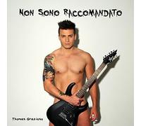 Thomas Grazioso - Non Sono Raccomandato