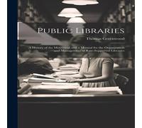 Thomas Greenwood Public Libraries: A History of the Movement & a Manual for the Thomas Greenwood Multicolor