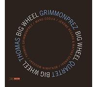 Thomas Grimmonprez; Thomas Grimmonprez Quartet - Big Wheel