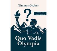 Thomas Gruber Quo Vadis Olympia (Paperback)