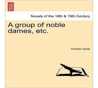 Thomas Hardy A Group of Noble Dames, Etc. Paperback Book Thomas Hardy Multicolor