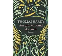 Thomas Hardy Am grunen Rand der Welt (Paperback)