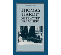 Thomas Hardy: Distracted Preacher?: Hardy’s Religious Biography and its Influence on his Novels