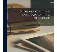 Thomas Hardy Poems of the Past & the Present Hardcover Book Thomas Hardy Multicolor