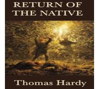 Thomas Hardy Return of the Native: A Classic Novel of Rural Life, Fate, and Thomas Hardy Multicolor