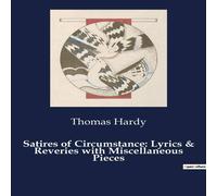 Thomas Hardy Satires of Circumstance: Lyrics & Reveries with Miscellaneous Thomas Hardy Multicolor