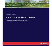 Thomas Hardy State Trials for High Treason:Embellished with Portraits Paperback Thomas Hardy Multicolor