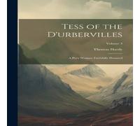 Thomas Hardy Tess of the D'urbervilles: A Pure Woman Faithfully Prsented; Thomas Hardy Multicolor