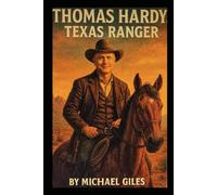 Thomas Hardy, Texas Ranger (1870's Adventures of a U.S, Marshall, a Texas Ranger and a Bounty Hunter)