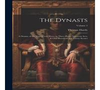 Thomas Hardy The Dynasts; a Drama of the Napoleonic Wars, in Three Parts Thomas Hardy Multicolor