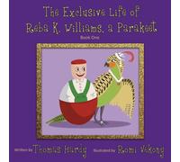 Thomas Hardy The Exclusive Life of Reba K. Williams, a Parakeet: Book One Paperback Thomas Hardy Multicolor