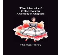 Thomas Hardy The Hand of Ethelberta: A Comedy in Chapters Paperback Book Thomas Hardy Multicolor