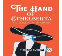 Thomas Hardy The Hand of Ethelberta A Comedy in Chapters Paperback Book Thomas Hardy Multicolor