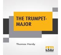 Thomas Hardy The Trumpet-Major: John Loveday, A Soldier In The War With Thomas Hardy Multicolor