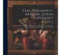 Thomas Hardy The Trumpet-Major, John Loveday: A Soldier in the War With Thomas Hardy Multicolor