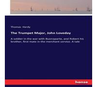 Thomas Hardy The Trumpet Major, John Loveday :A soldier in the war with Thomas Hardy Multicolor