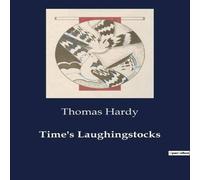 Thomas Hardy Time's Laughingstocks:A Collection of Poems Reflecting on Time and Thomas Hardy Multicolor