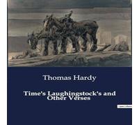 Thomas Hardy Time's Laughingstock's & Other Verses:The Poetic Dance of Time Thomas Hardy Multicolor