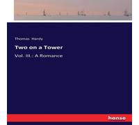 Thomas Hardy Two on a Tower:Vol. III.: A Romance Paperback Book Thomas Hardy Multicolor