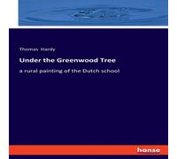 Thomas Hardy Under the Greenwood Tree:a rural painting of the Dutch school Thomas Hardy Multicolor