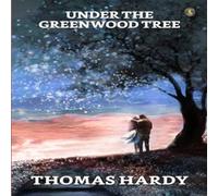 Thomas Hardy Under The Greenwood Tree Or The Mellstock Quire A Rural Painting Thomas Hardy Multicolor