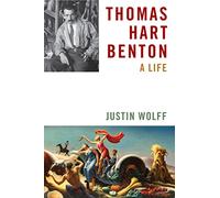 Thomas Hart Benton: A Life