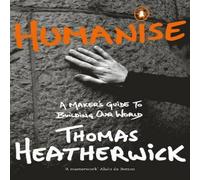 Thomas Heatherwick Humanise : A Maker's Guide to Building Our World Paperback Book Thomas Heatherwick Multicolor