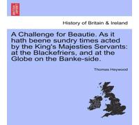 Thomas Heywood A Challenge for Beautie. As it hath beene sundry times acted by Thomas Heywood Multicolor