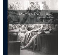 Thomas Heywood Love's Mistress: Or, the Queen's Masque Paperback Book Thomas Heywood Multicolor