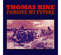 Thomas Hine - Forgive My Future