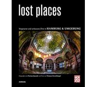 Thomas Hirschbie Lost Places: Verlassene und geheimnisvolle Orte in (Hardback)