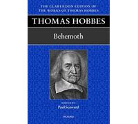 Thomas Hobbes: Behemoth (Clarendon Edition Of The Works Of Thomas Hobbes): Or, the Long Parliament