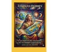 Thomas Hobbes: y la Partitura Sagrada de la Tierra Universal