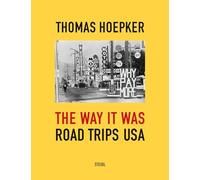 Thomas Hoepker: The Way it was. Road Trips USA