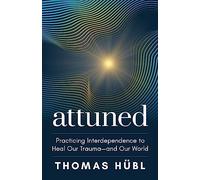 Thomas Hubl - Attuned Practicing Interdependence to Heal Our Trauma - H245z