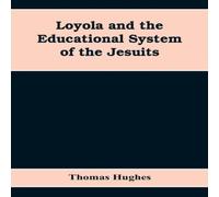 Thomas Hughes Loyola & the educational system of the Jesuits Paperback Book Thomas Hughes Multicolor