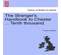 Thomas Hughes The Stranger's Handbook to Chester ... Tenth thousand. Paperback Thomas Hughes Multicolor